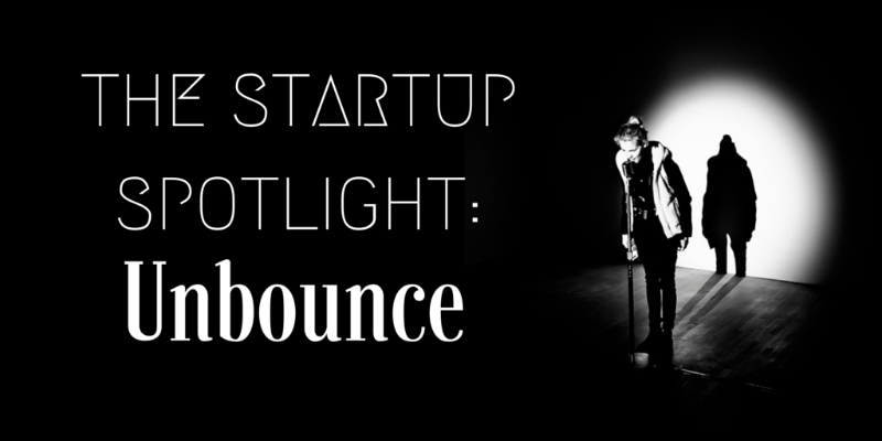 The Startup Spotlight: Talking Content & Customers With Unbounce! 