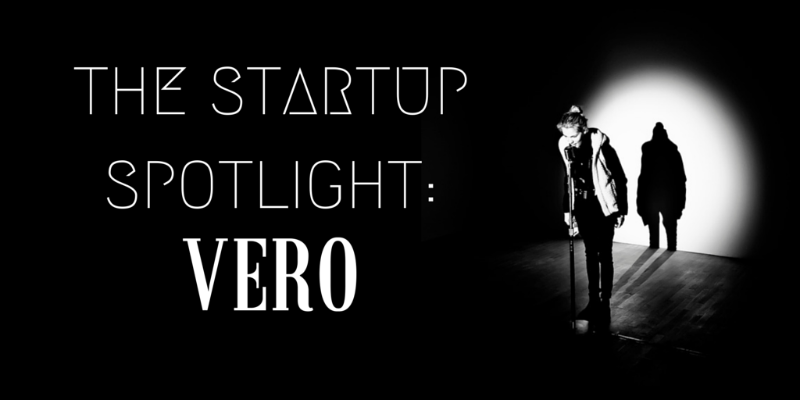 The Startup Spotlight: Vero