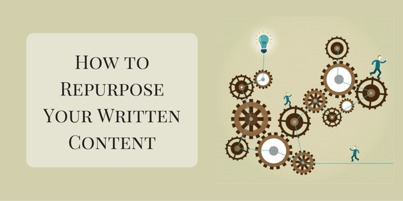 How to Repurpose Your Written Content