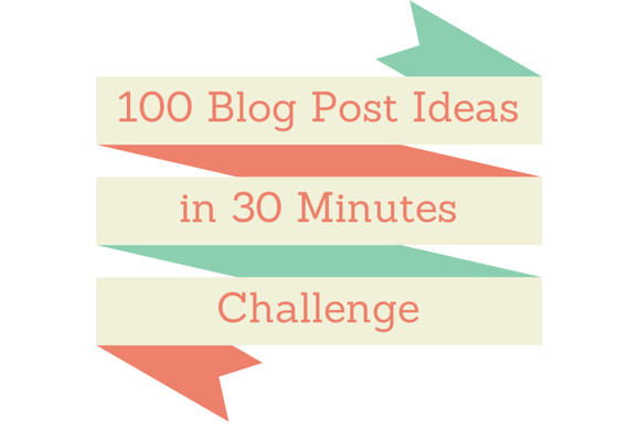 100 blog post ideas in 30 minutes challenge