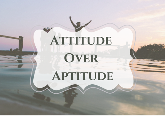 4 Essential Personality Traits That Every Team Member in a Startup Needs - Attitude over aptitude
