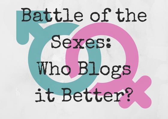 Battle of the Sexes: Who Blogs it Better? 