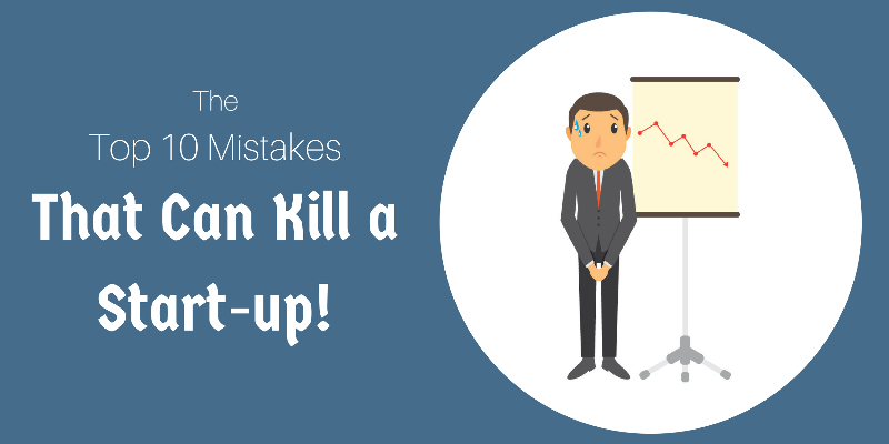 mistakes that can kill a start-up
